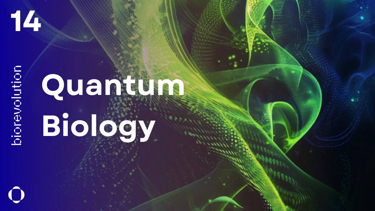 BioRevolution #14 - Quantum Biology