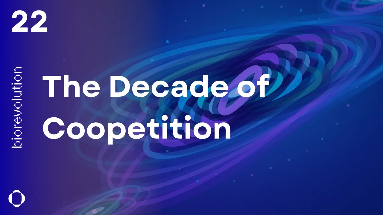 BioRevolution #22 - The Decade of Coopetition
