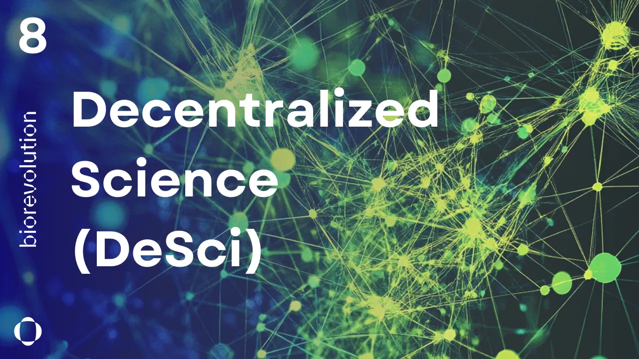 BioRevolution #8 - Decentralized Science (DeSci)