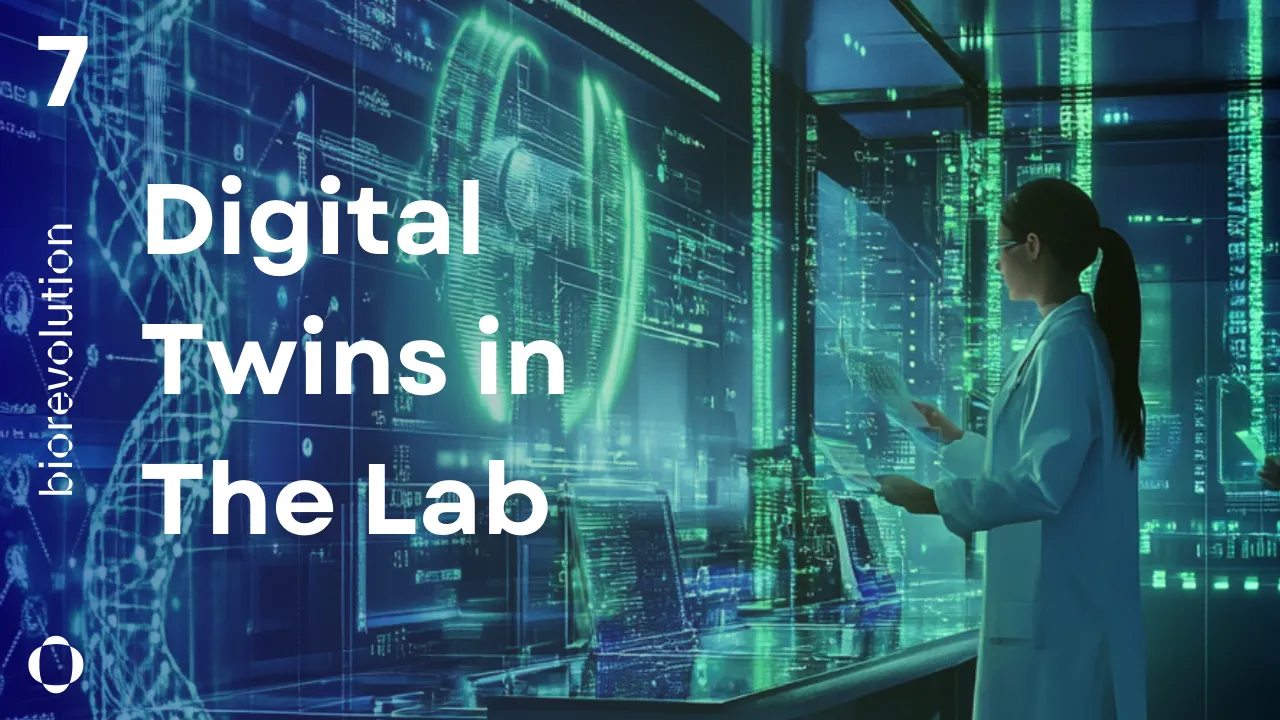 BioRevolution #7 - Digital Twins in the Lab